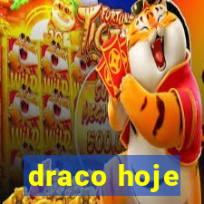 draco hoje